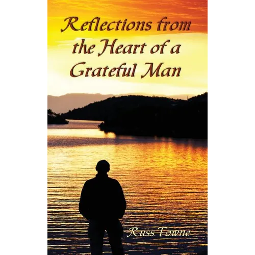 Reflections from the Heart of a Grateful Man - Hardcover