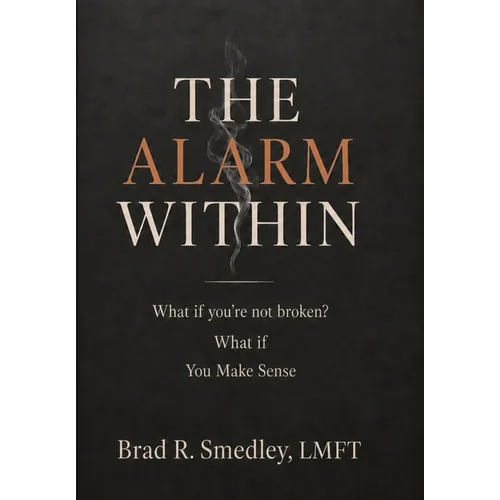 The Alarm Within: What if you're not broken. What if . . . You Make Sense - Hardcover