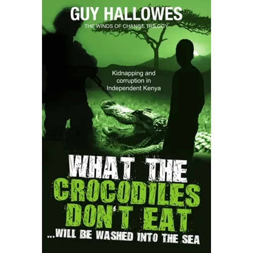 What the Crocodiles Don't Eat: Will be washed to the sea - Paperback