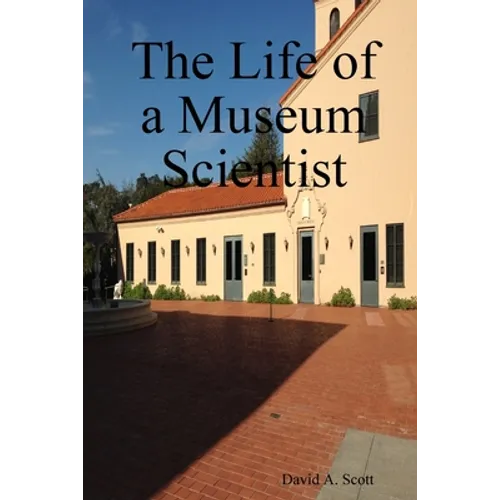 The Life of a Museum Scientist - Paperback