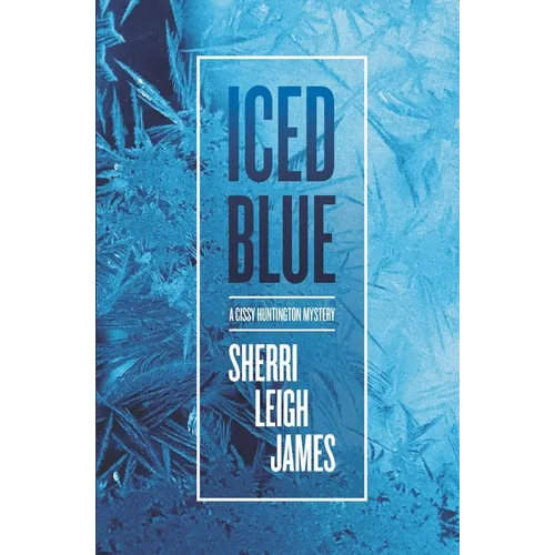 Iced Blue: A Cissy Huntington Mystery - Paperback
