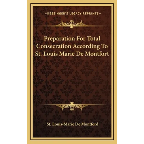 Preparation For Total Consecration According To St. Louis Marie De Montfort - Hardcover