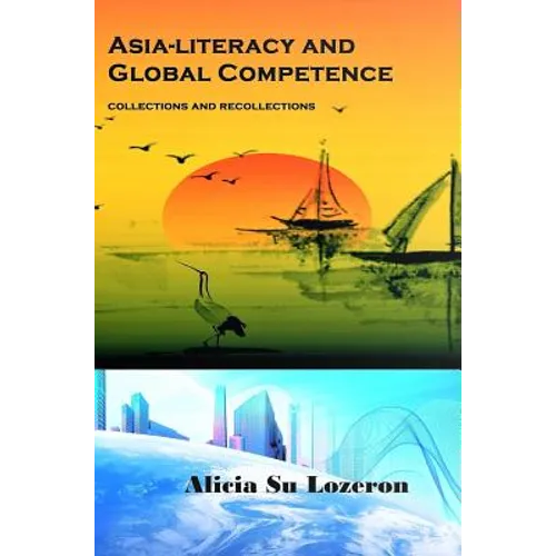 Asia-literacy and Global Competence: Collections and Recollections - Hardcover