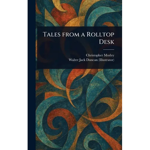 Tales From a Rolltop Desk - Hardcover