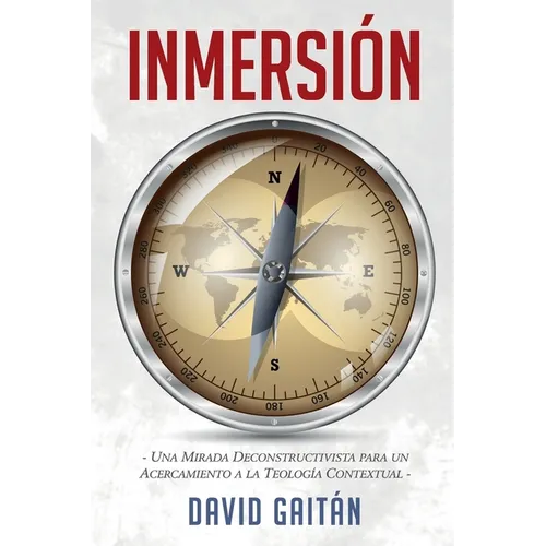 Inmersión: Una Mirada Deconstructivista para un Acercamiento a la Teología Contextual - Paperback