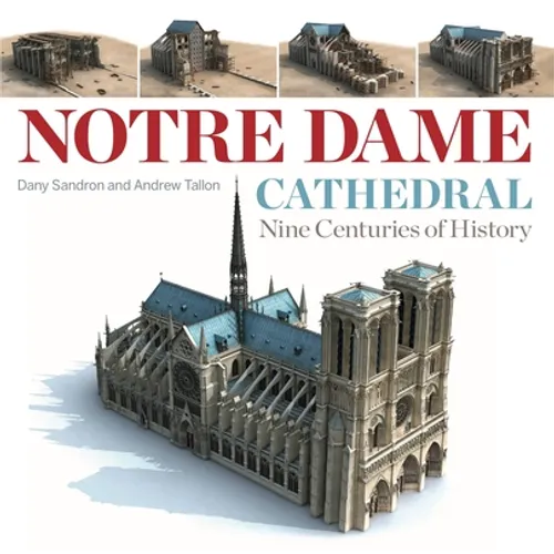 Notre Dame Cathedral: Nine Centuries of History - Paperback