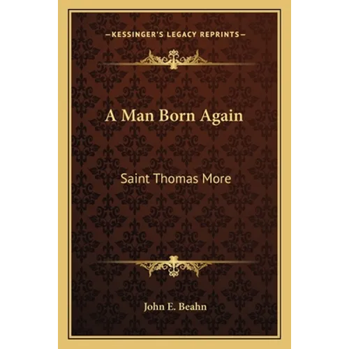 A Man Born Again: Saint Thomas More - Paperback