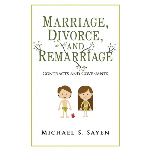 Marriage, Divorce, and Remarriage: Contracts and Covenants - Paperback