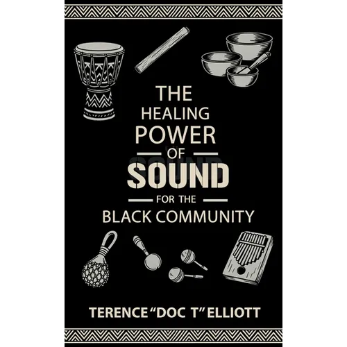 The Healing Power of Sound for the Black Community - Hardcover