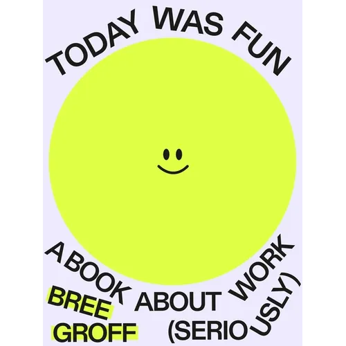 Today Was Fun: A Book about Work (Seriously) - Paperback