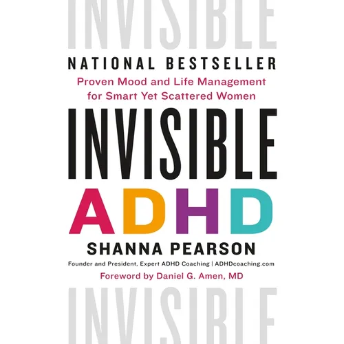 Invisible ADHD: Proven Mood and Life Management for Smart Yet Scattered Women - Hardcover
