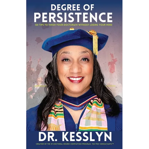 Degree of Persistence: 120 Tips To Finish Your Doctorate Without Losing Your Mind - Paperback