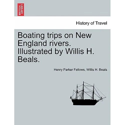 Boating Trips on New England Rivers. Illustrated by Willis H. Beals. - Paperback