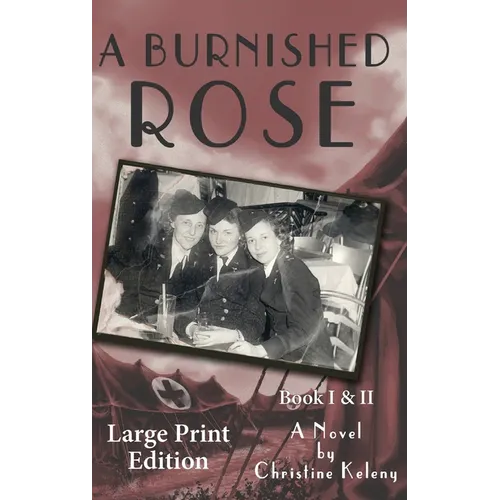 A Burnished Rose: Book I & II - Large Print Edition - Hardcover