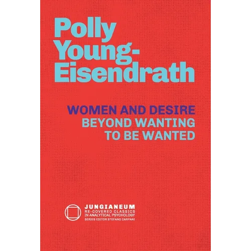 Women and Desire: Beyond Wanting to be Wanted - Hardcover