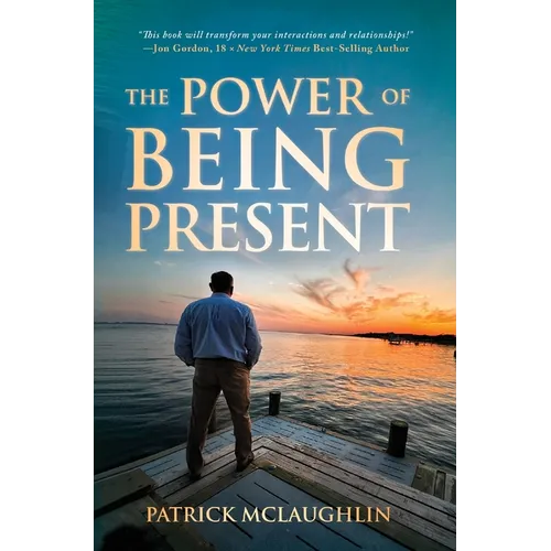 The Power of Being Present - Hardcover