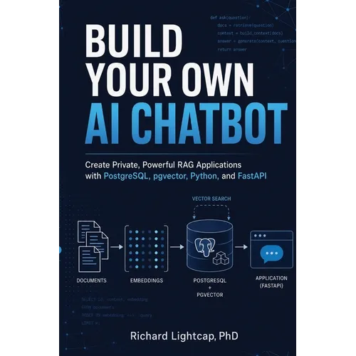 Build Your Own AI ChatBOT: Create Private, Powerful RAG Applications with PostgreSQL, pgvector, Python, and FastAPI - Paperback