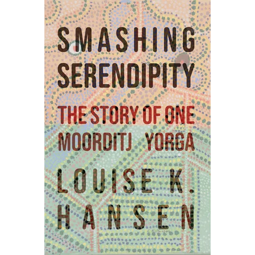 Smashing Serendipity: The Story of One Moorditj Yorga - Paperback