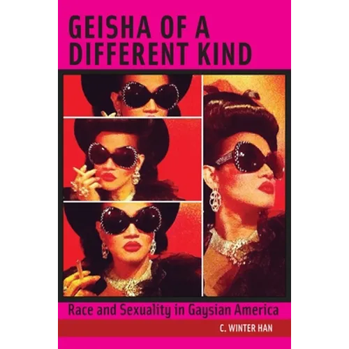 Geisha of a Different Kind: Race and Sexuality in Gaysian America - Paperback