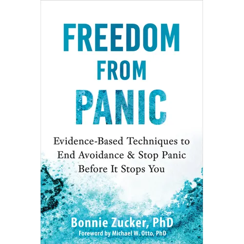 Freedom from Panic: Evidence-Based Techniques to End Avoidance and Stop Panic Before It Stops You - Paperback