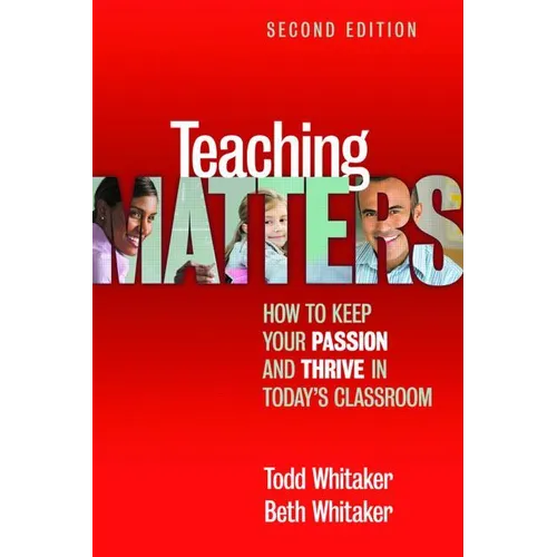 Teaching Matters: How to Keep Your Passion and Thrive in Today's Classroom - Paperback