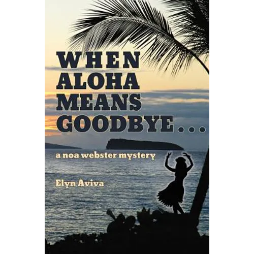 When Aloha Means Goodbye: A Noa Webster Mystery - Paperback