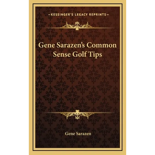Gene Sarazen's Common Sense Golf Tips - Hardcover