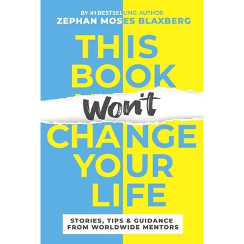 This Book Won't Change Your Life: Stories, Tips & Guidance From Worldwide Mentors - Paperback