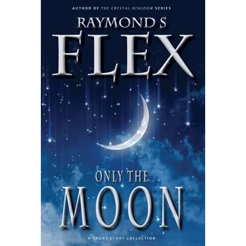 Only the Moon: A Short Story Collection - Paperback