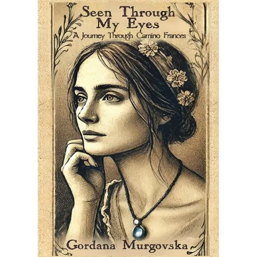 Seen Through My Eyes: A Journey Through Camino Frances - Paperback