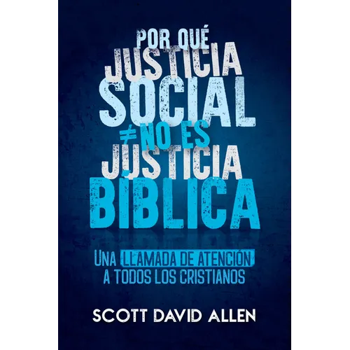 Por Que Justicia Social No Es Justicia Biblica - Paperback