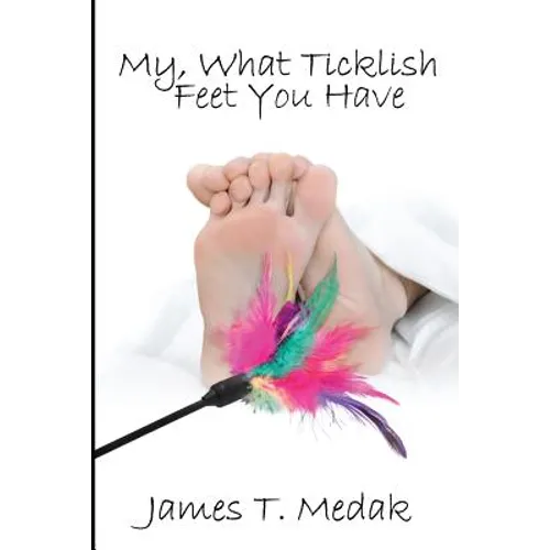 My, What Ticklish Feet You Have - Paperback