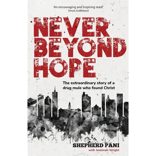 Never Beyond Hope: The extraordinary story of a drug mule who found Christ - Paperback