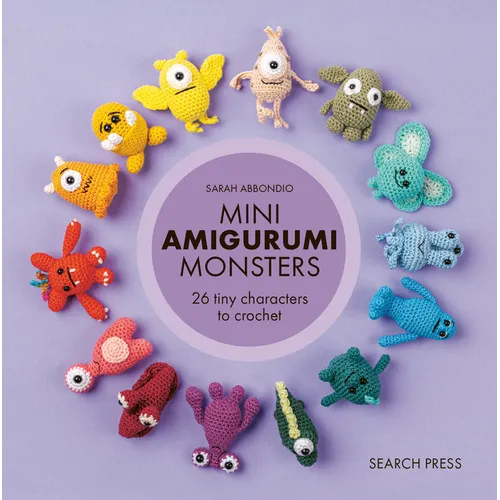 Mini Amigurumi Monsters: 26 Tiny Characters to Crochet - Hardcover