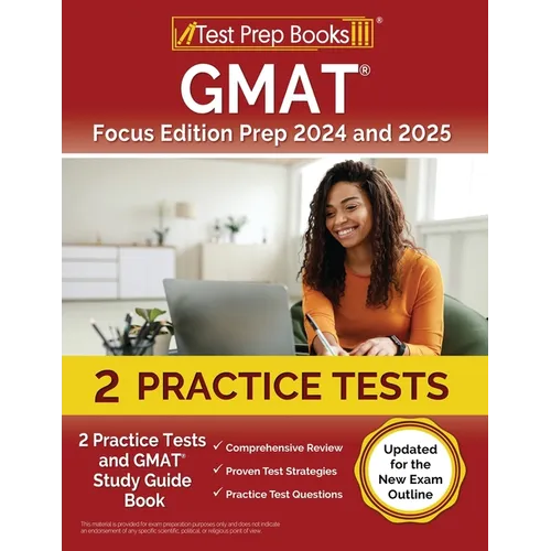 GMAT Focus Edition Prep 2024 and 2025: 2 Practice Tests and GMAT Study Guide Book [Updated for the New Exam Outline]