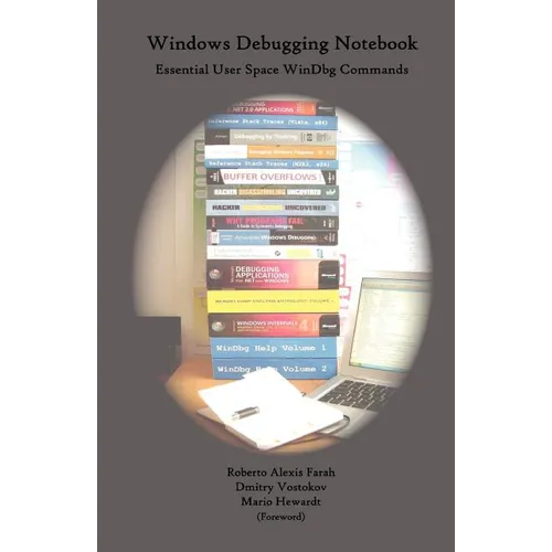 Windows Debugging Notebook: Essential User Space WinDbg Commands - Paperback