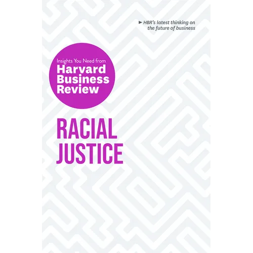 Racial Justice: The Insights You Need from Harvard Business Review - Paperback