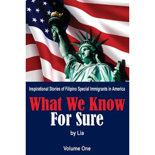 What We Know for Sure: Inspirational Stories of Filipino Special Immigrants in America - Paperback