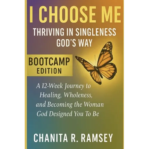 I Choose Me: Thriving in Singleness God's Way Bootcamp Edition - Paperback