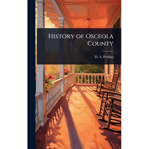 History of Osceola County - Hardcover