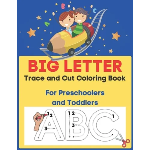 Big Letter Trace and Cut Coloring Book For Preschoolers and Toddlers: Homeschool Preschool Learning Activities (Big Letter Books) - Paperback