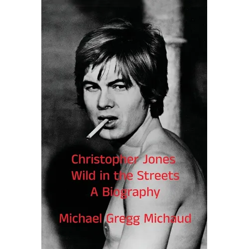 Christopher Jones - Wild in the Streets - A Biography - Paperback