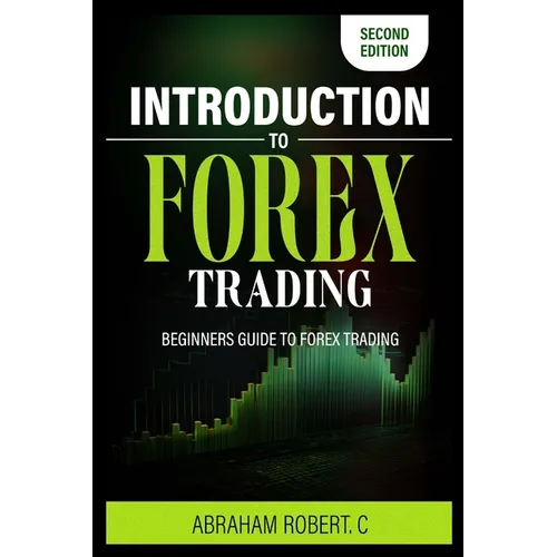 Introduction To Forex Trading: A Beginner's Guide To Forex Trading - Paperback