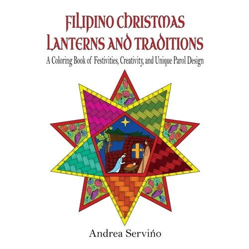 Filipino Christmas Lanterns and Traditions: A Coloring Book of Festivities, Creativity, and Parol Design - Paperback