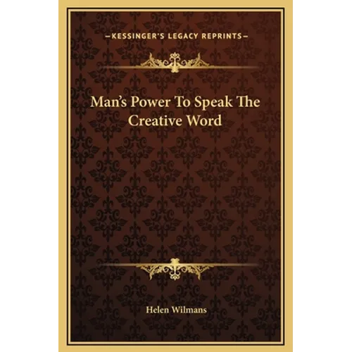 Man's Power To Speak The Creative Word - Hardcover