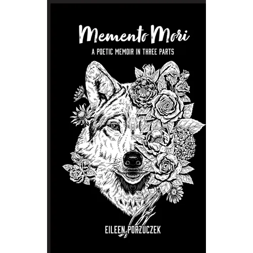 Memento Mori: A Poetic Memoir in Three Parts