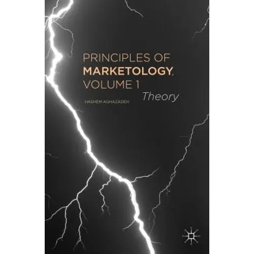 Principles of Marketology, Volume 1: Theory - Hardcover