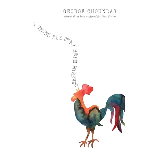 I Think I'll Stay Here Forever: Stories - Paperback