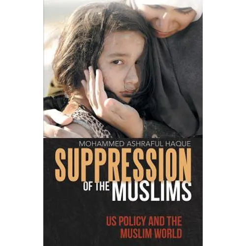 Suppression of the Muslims: Us Policy and the Muslim World - Paperback