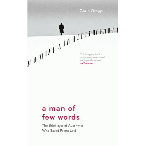 A Man of Few Words: The Bricklayer of Auschwitz Who Saved Primo Levi - Hardcover